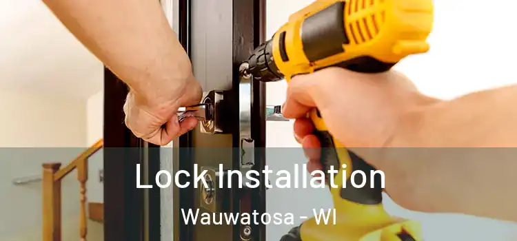 Lock Installation Wauwatosa - WI