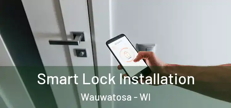  Smart Lock Installation Wauwatosa - WI